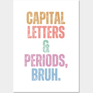 Capital Letters And Periods Bruh Posters and Art